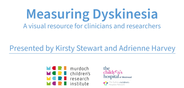 Screenshot of opening slide of video resource. Text reads "Measuring Dyskinesia - A Visual resource for clinicians and reseachers, Presented by Kirsty Stewart and Adrienne Harvey